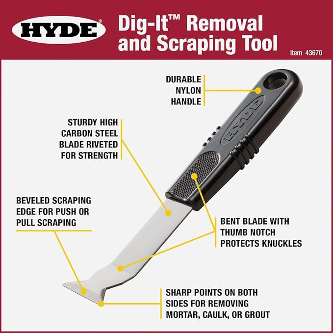 The HYDE® Dig-It™ Removal and Scraping Tool, Push or Pull scraping. Caulk Remover Tool, Paint Scraper, Putty Knife Scraper, Grout Removal Tool, Convienent size perfect for tool box, or tool bag.